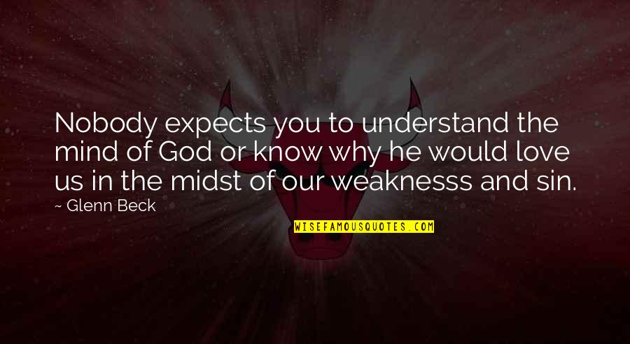 Heart Gripping Quotes By Glenn Beck: Nobody expects you to understand the mind of