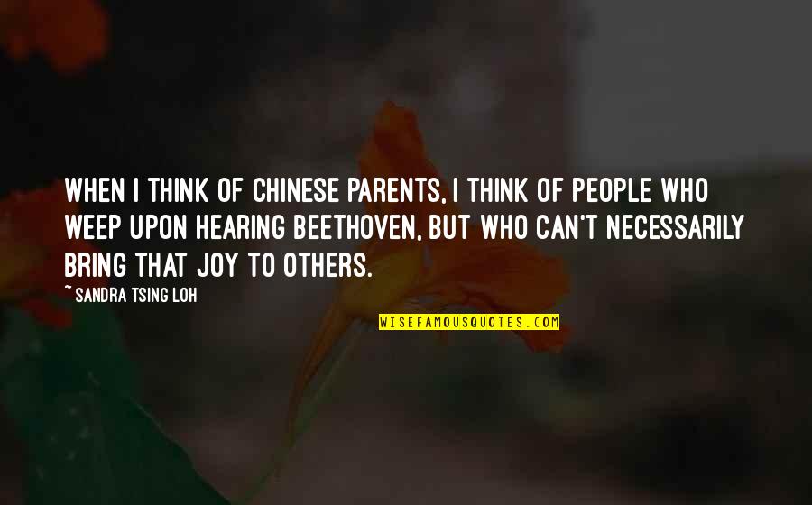 Heart Gripping Quotes By Sandra Tsing Loh: When I think of Chinese parents, I think Heart Gripping Quotes By Sandra Tsing Loh: When I think of Chinese parents, I think
