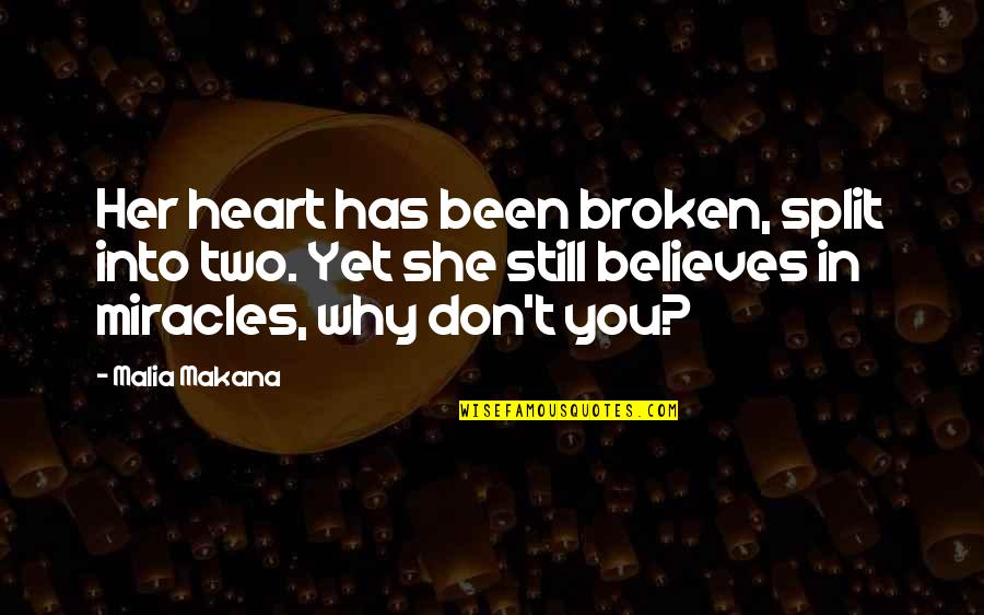 Heart Has Been Broken Quotes By Malia Makana: Her heart has been broken, split into two.