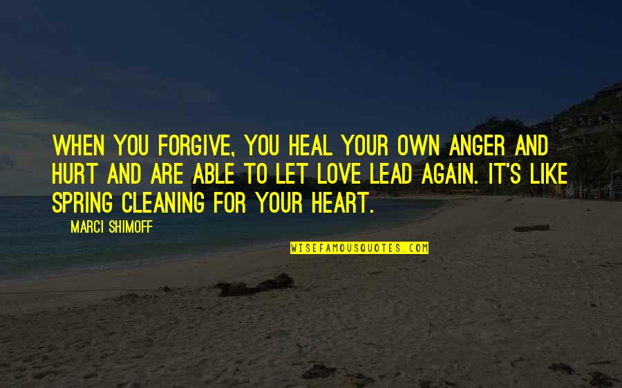 Heart Heal Quotes By Marci Shimoff: When you forgive, you heal your own anger