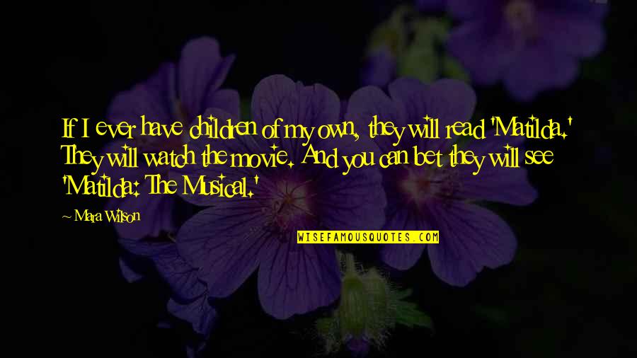 Heart Idioms Quotes By Mara Wilson: If I ever have children of my own,