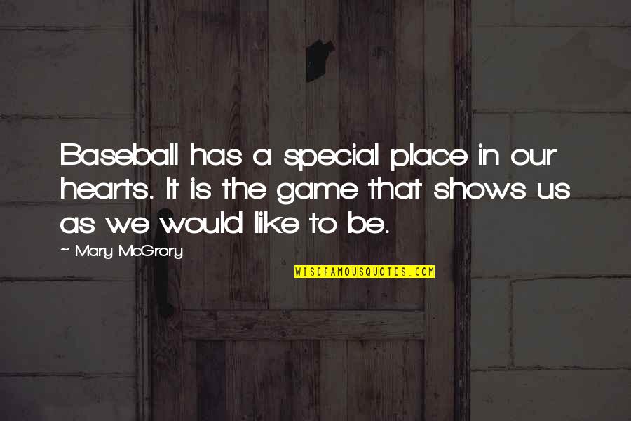 Heart In Sports Quotes By Mary McGrory: Baseball has a special place in our hearts.