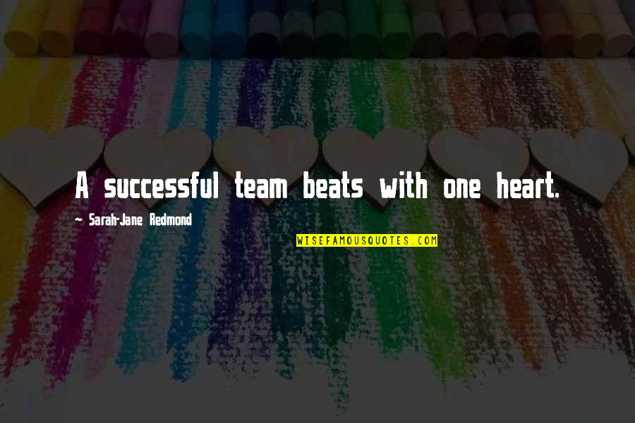Heart In Sports Quotes By Sarah-Jane Redmond: A successful team beats with one heart.