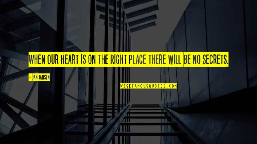 Heart In The Right Place Quotes By Jan Jansen: When our Heart is on the Right Place