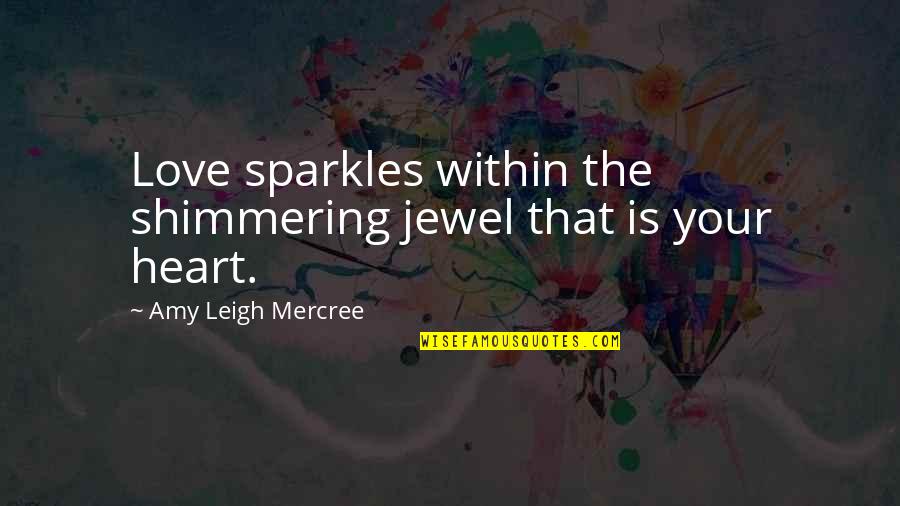 Heart Instagram Quotes By Amy Leigh Mercree: Love sparkles within the shimmering jewel that is