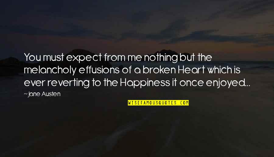 Heart Is Broken Quotes By Jane Austen: You must expect from me nothing but the