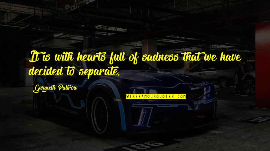 Heart Is Full Quotes By Gwyneth Paltrow: It is with hearts full of sadness that Heart Is Full Quotes By Gwyneth Paltrow: It is with hearts full of sadness that