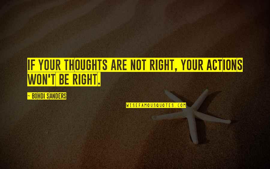 Heart Is Like Baby Quotes By Bohdi Sanders: If your thoughts are not right, your actions Heart Is Like Baby Quotes By Bohdi Sanders: If your thoughts are not right, your actions