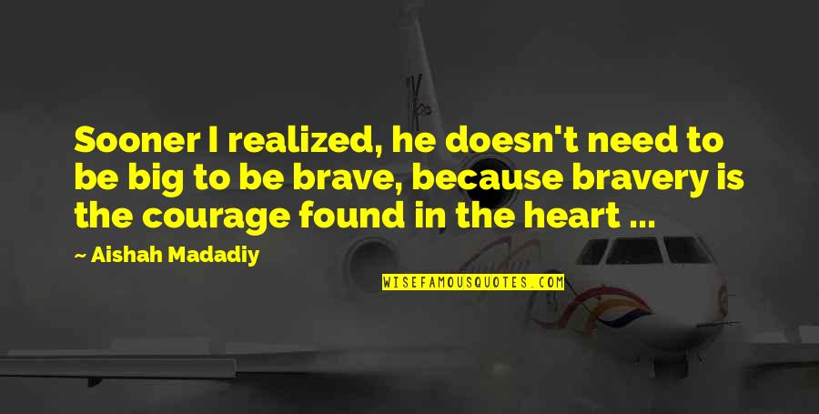 Heart Is Quotes By Aishah Madadiy: Sooner I realized, he doesn't need to be