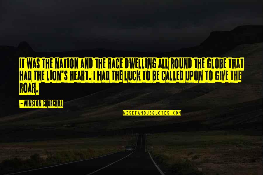 Heart It Quotes By Winston Churchill: It was the nation and the race dwelling