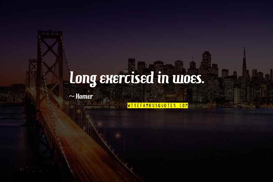 Heart Joyous Quotes By Homer: Long exercised in woes. Heart Joyous Quotes By Homer: Long exercised in woes.