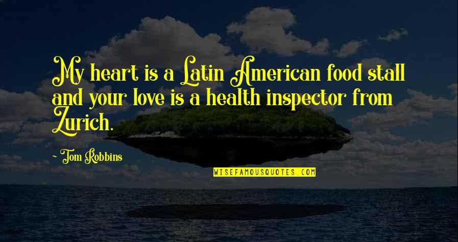 Heart Latin Quotes By Tom Robbins: My heart is a Latin American food stall Heart Latin Quotes By Tom Robbins: My heart is a Latin American food stall
