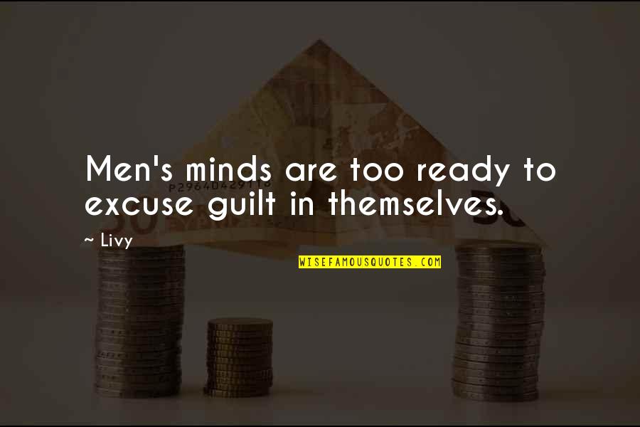 Heart Like Stone Quotes By Livy: Men's minds are too ready to excuse guilt