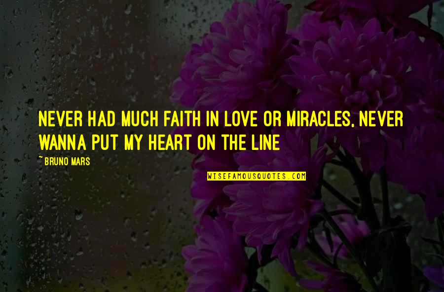 Heart Line Quotes By Bruno Mars: Never had much faith in love or miracles,