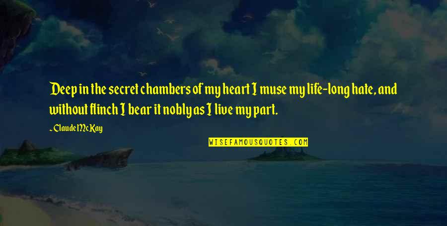 Heart Live Quotes By Claude McKay: Deep in the secret chambers of my heart