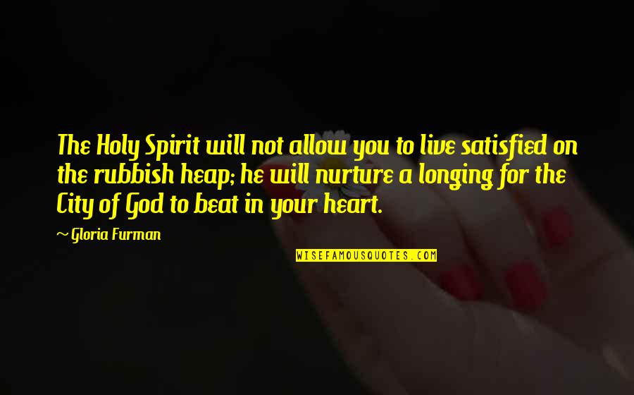 Heart Live Quotes By Gloria Furman: The Holy Spirit will not allow you to