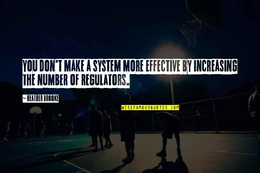 Heart Locked Up Quotes By Heather Brooke: You don't make a system more effective by