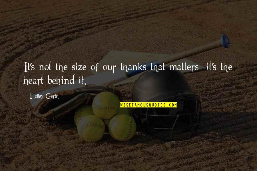 Heart Matters Quotes By Holley Gerth: It's not the size of our thanks that