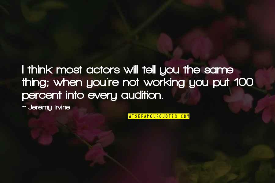 Heart Melodies Quotes By Jeremy Irvine: I think most actors will tell you the