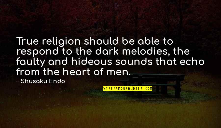 Heart Melodies Quotes By Shusaku Endo: True religion should be able to respond to
