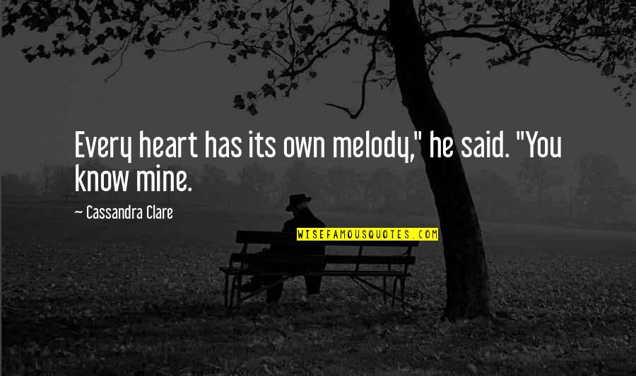 Heart Melody Quotes By Cassandra Clare: Every heart has its own melody," he said.