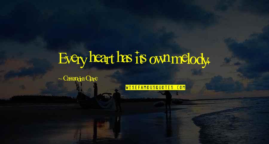 Heart Melody Quotes By Cassandra Clare: Every heart has its own melody.