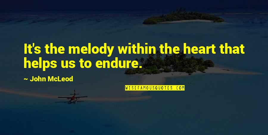 Heart Melody Quotes By John McLeod: It's the melody within the heart that helps