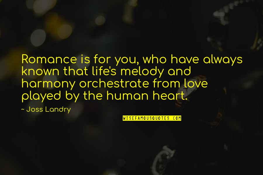 Heart Melody Quotes By Joss Landry: Romance is for you, who have always known