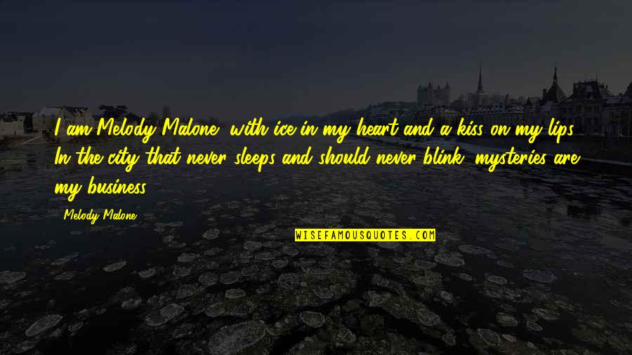 Heart Melody Quotes By Melody Malone: I am Melody Malone, with ice in my