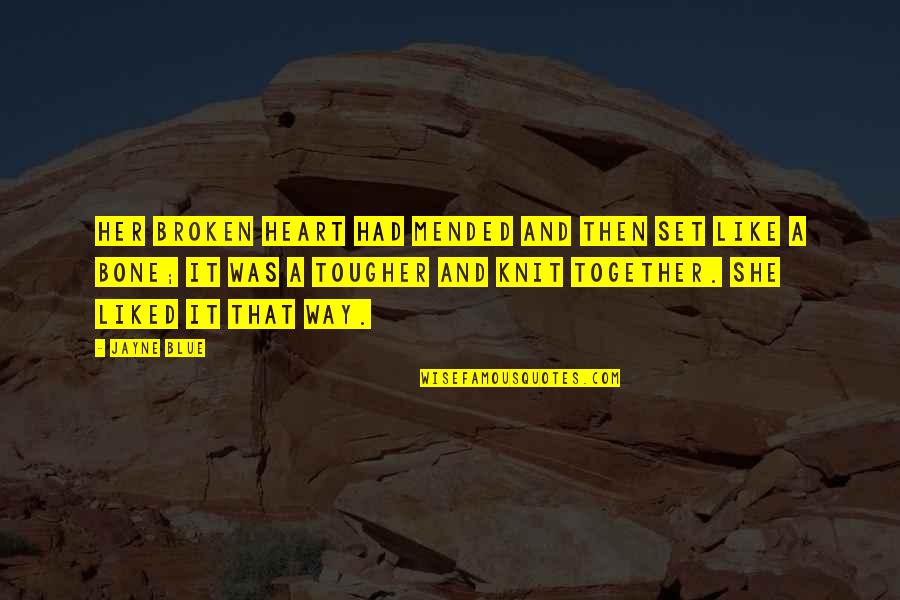 Heart Mended Quotes By Jayne Blue: Her broken heart had mended and then set Heart Mended Quotes By Jayne Blue: Her broken heart had mended and then set