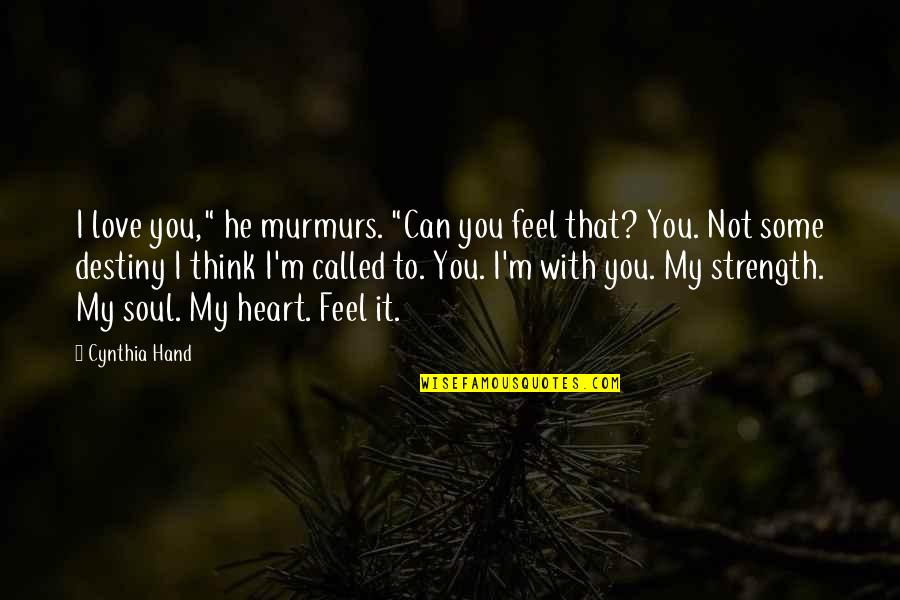 Heart Murmurs Quotes By Cynthia Hand: I love you," he murmurs. "Can you feel