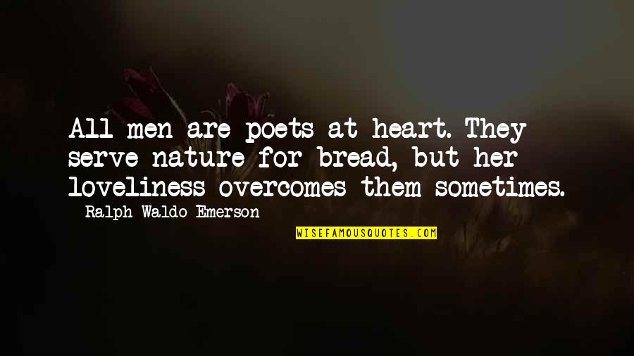 Heart Nature Quotes By Ralph Waldo Emerson: All men are poets at heart. They serve