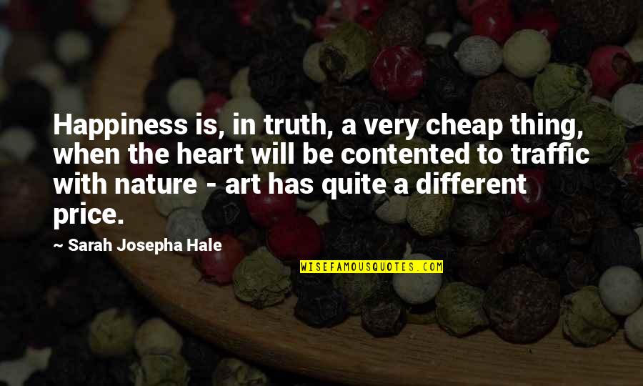 Heart Nature Quotes By Sarah Josepha Hale: Happiness is, in truth, a very cheap thing,