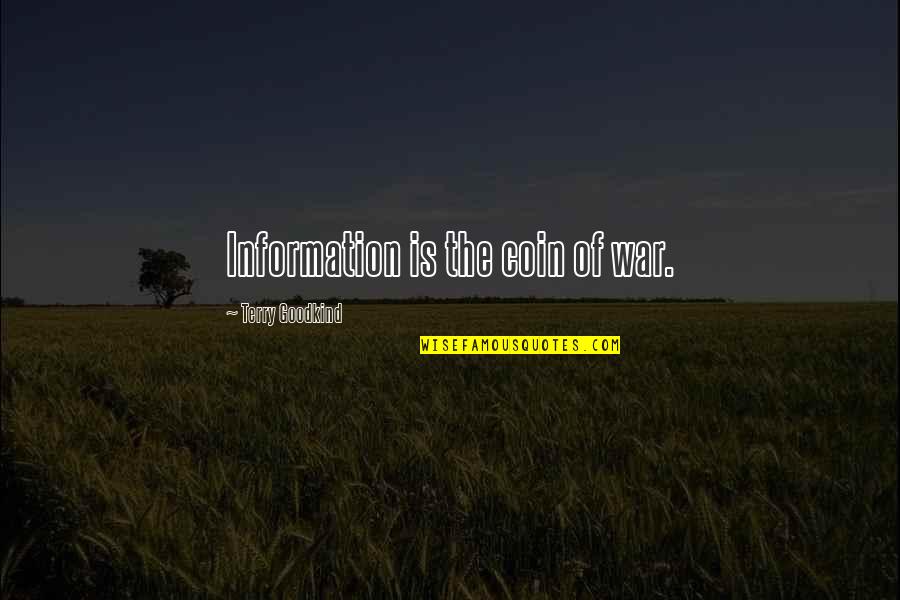 Heart Never Youtube Quotes By Terry Goodkind: Information is the coin of war. Heart Never Youtube Quotes By Terry Goodkind: Information is the coin of war.