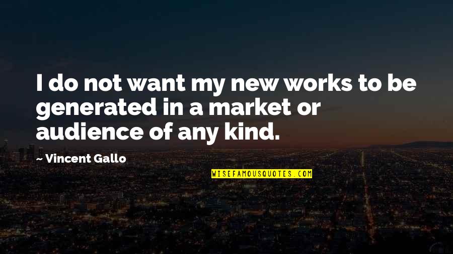 Heart Of Darkness Fire Quotes By Vincent Gallo: I do not want my new works to