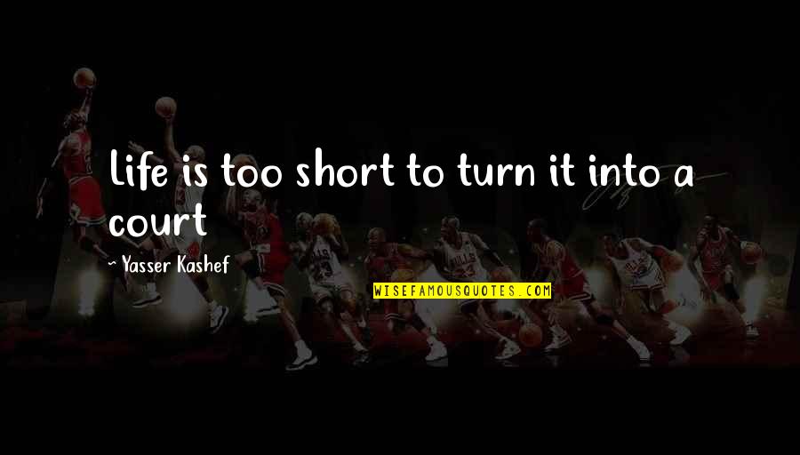 Heart Of Darkness Ivory Quotes By Yasser Kashef: Life is too short to turn it into Heart Of Darkness Ivory Quotes By Yasser Kashef: Life is too short to turn it into