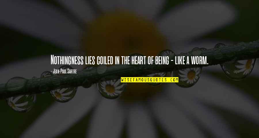 Heart Of Darkness Quotes By Jean-Paul Sartre: Nothingness lies coiled in the heart of being Heart Of Darkness Quotes By Jean-Paul Sartre: Nothingness lies coiled in the heart of being