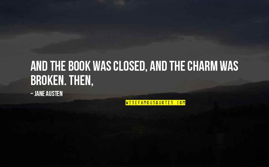 Heart Of Darkness Station Manager Quotes By Jane Austen: and the book was closed, and the charm