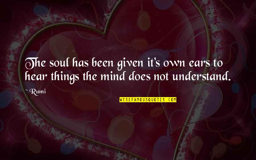 Heart Of Darkness Symbolism Quotes By Rumi: The soul has been given it's own ears