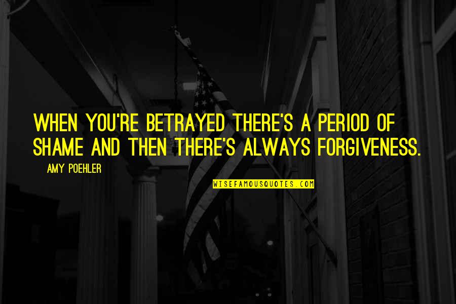 Heart Of Gold Stardust Quotes By Amy Poehler: When you're betrayed there's a period of shame