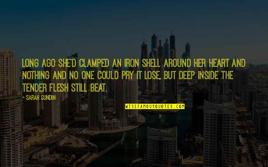 Heart Of Iron Quotes By Sarah Sundin: Long ago she'd clamped an iron shell around
