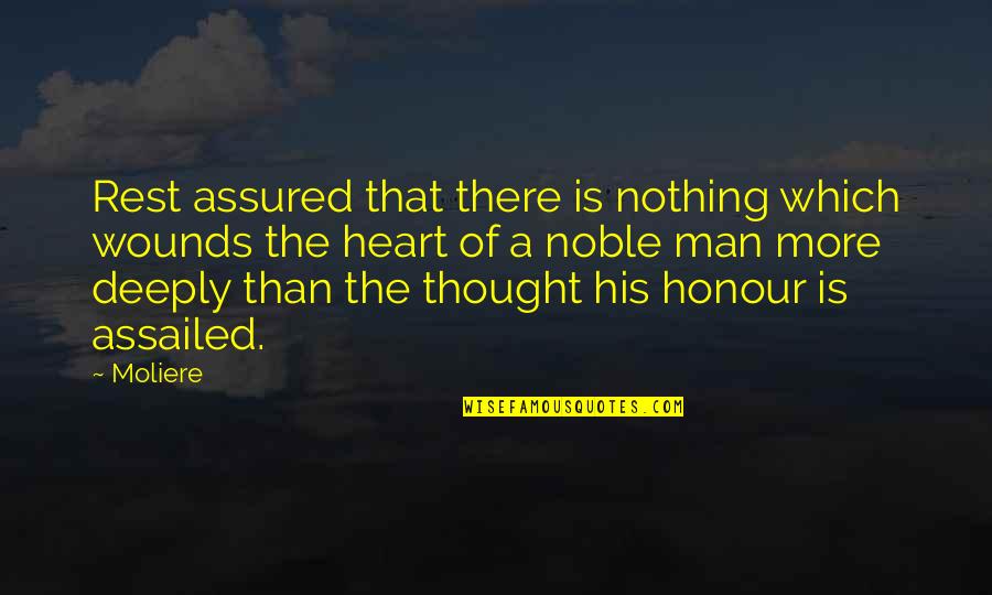 Heart Of Man Quotes By Moliere: Rest assured that there is nothing which wounds Heart Of Man Quotes By Moliere: Rest assured that there is nothing which wounds