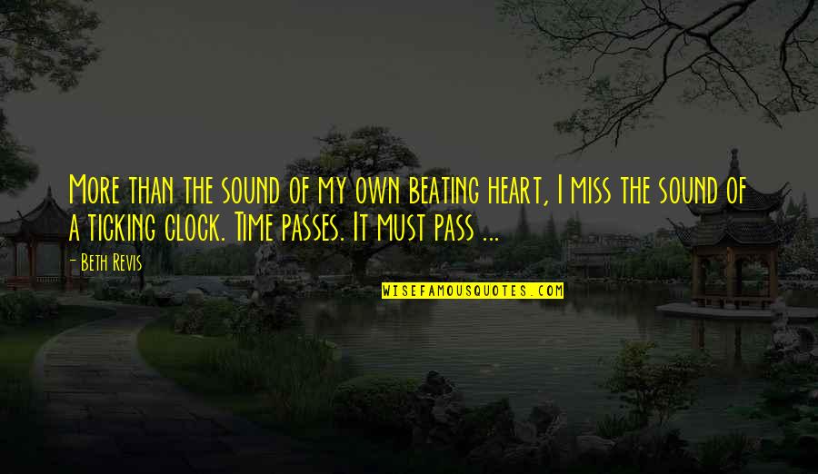 Heart Of My Heart Quotes By Beth Revis: More than the sound of my own beating Heart Of My Heart Quotes By Beth Revis: More than the sound of my own beating