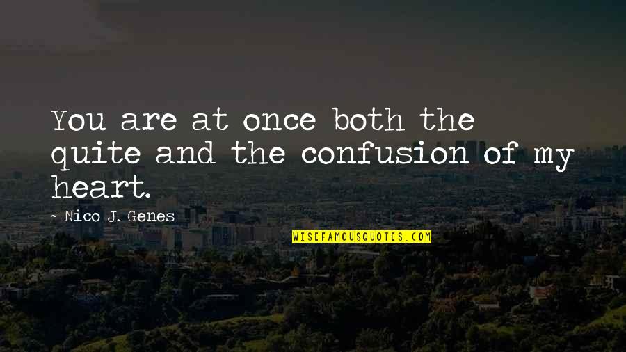 Heart Of My Heart Quotes By Nico J. Genes: You are at once both the quite and Heart Of My Heart Quotes By Nico J. Genes: You are at once both the quite and