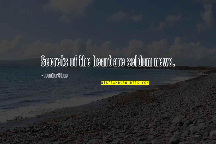 Heart Of Stone Quotes By Jennifer Stone: Secrets of the heart are seldom news.