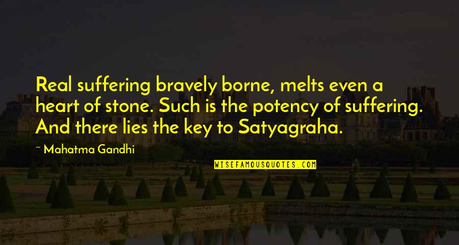 Heart Of Stone Quotes By Mahatma Gandhi: Real suffering bravely borne, melts even a heart