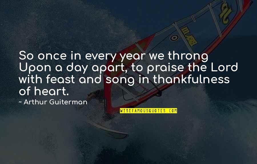 Heart Of Thanksgiving Quotes By Arthur Guiterman: So once in every year we throng Upon