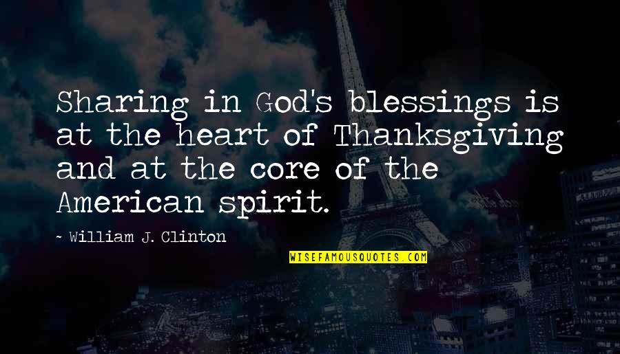 Heart Of Thanksgiving Quotes By William J. Clinton: Sharing in God's blessings is at the heart