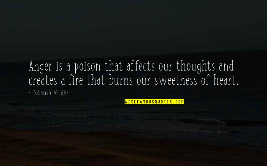 Heart On Fire Quotes By Debasish Mridha: Anger is a poison that affects our thoughts