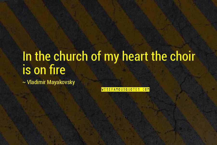 Heart On Fire Quotes By Vladimir Mayakovsky: In the church of my heart the choir